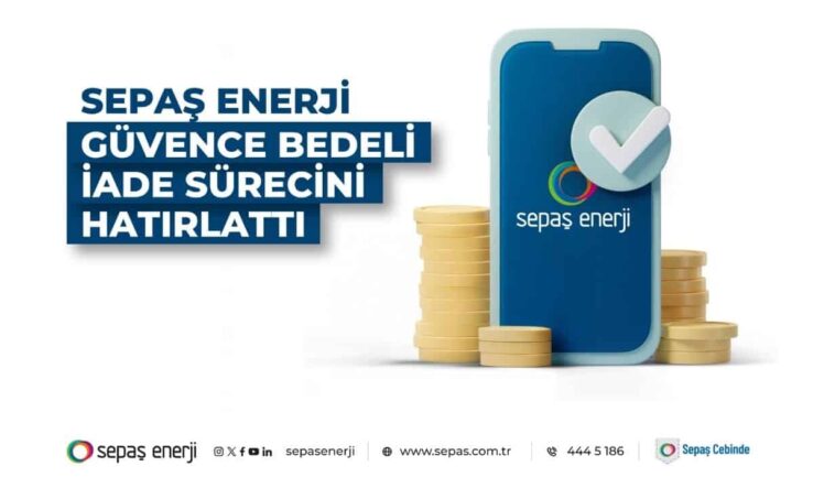 Sepaş Enerji, Elektrik Aboneliklerinde Güvence Bedeli İade Yöntemleri ve Başvuru Kanallarını Açıkladı